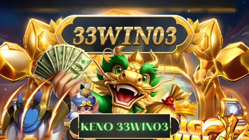 Keno 33win03: Khám Phá “Cơn Sốt” Giải Trí Mới Đầy Thú Vị