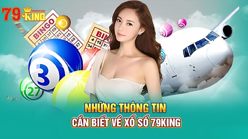 Xổ Số 79King4 - Trải Nghiệm Cá Cược Vô Cùng Hấp Dẫn